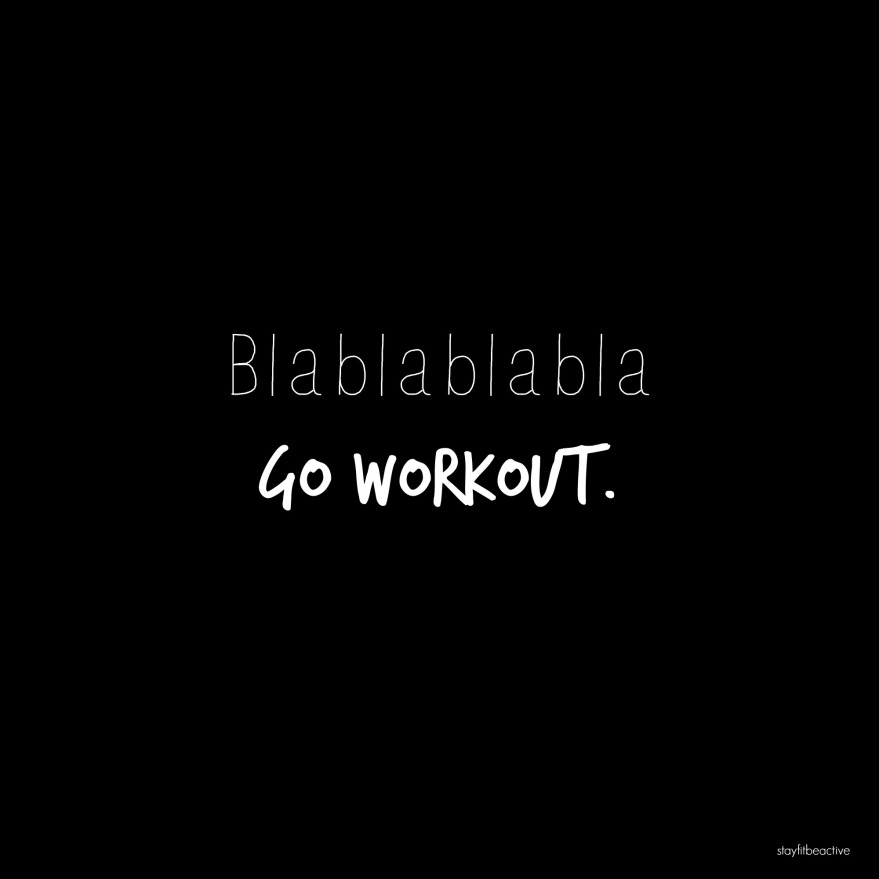 blablabla go work out